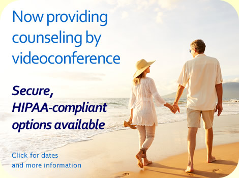 Now providing counseling by videoconference. Secure, HIPAA-compliance options available. Click for dates and more information.